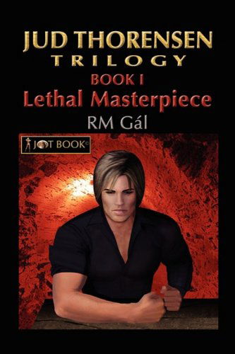 Jud Thorensen Trilogy: Book I: Lethal Masterpiece - Rm Gal - Bøker - iUniverse.com - 9780595475742 - 24. oktober 2008