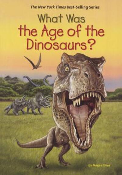 Cover for Megan Stine · What Was the Age of the Dinosaurs? (Hardcover Book) (2017)