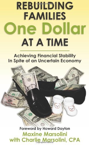 Cover for Maxine Marsolini · Rebuilding Families One Dollar at a Time: Achieving Financial Stability in Spite of an Uncertain Economy (Paperback Book) (2011)