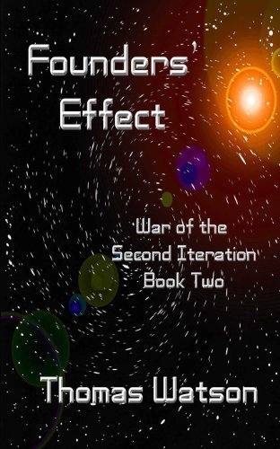 Founders' Effect (War of the Second Iteration) (Volume 2) - Thomas Watson - Libros - Desert Stars Publishing - 9780615773742 - 5 de marzo de 2013