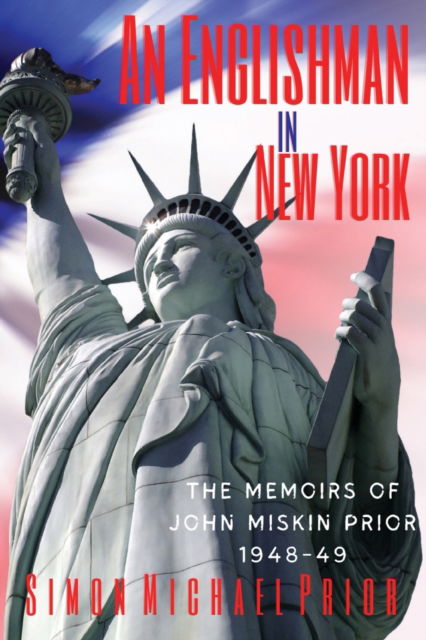 Simon Michael Prior · An Englishman in New York: The Memoirs of John Miskin Prior 1948-49 (Paperback Book) (2020)