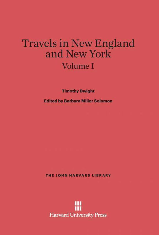 Cover for Timothy Dwight · Travels in New England and New York, Volume I (John Harvard Library) (Hardcover Book) (1969)