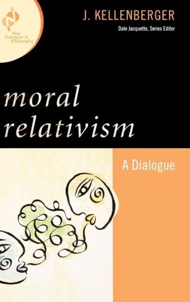 Cover for J. Kellenberger · Moral Relativism: A Dialogue - New Dialogues in Philosophy (Paperback Book) (2008)
