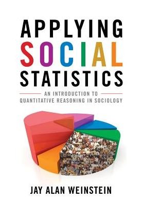Cover for Jay Alan Weinstein · Applying Social Statistics: An Introduction to Quantitative Reasoning in Sociology (Pocketbok) (2010)