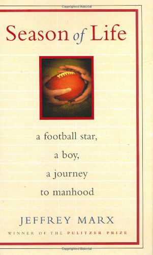 Cover for Jeffrey Marx · Season of Life: A Football Star, a Boy, a Journey to Manhood (Hardcover Book) [English Language edition] (2004)