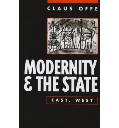 Cover for Offe, Claus (Humboldt University, Berlin) · Modernity and the State: East, West (Paperback Bog) (1996)