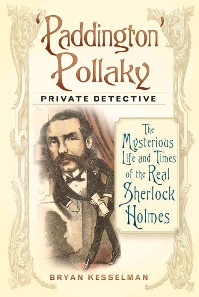 Cover for Bryan Kesselman · 'Paddington' Pollaky, Private Detective: The Mysterious Life and Times of the Real Sherlock Holmes (Paperback Book) (2015)