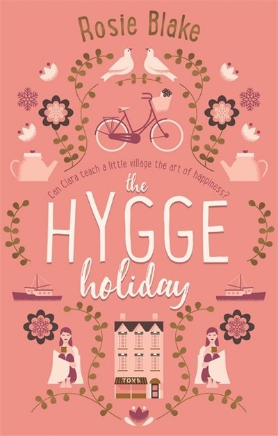 Cover for Rosie Blake · The Hygge Holiday: The warmest, funniest, cosiest romantic comedy of the year (Pocketbok) (2017)