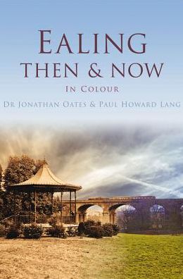 Cover for Jonathan Oates · Ealing Then &amp; Now (Hardcover Book) (2012)