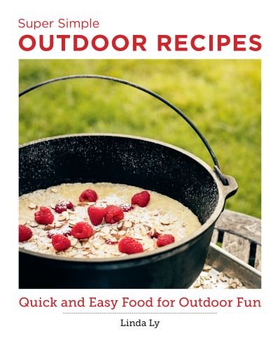 Cover for Linda Ly · Super Simple Outdoor Cookbook: Quick and Easy Food for Outdoor Fun - New Shoe Press (Paperback Book) (2023)