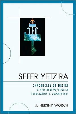 Cover for J. Hershy Worch · Sefer Yetzira: Chronicles of Desire (Paperback Book) (2009)