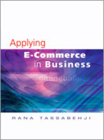 Cover for Rana Tassabehji · Applying E-Commerce in Business (Hardcover Book) (2003)