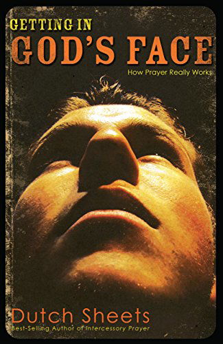 Cover for Dutch Sheets · Getting in God's Face (Paperback Book) (2006)