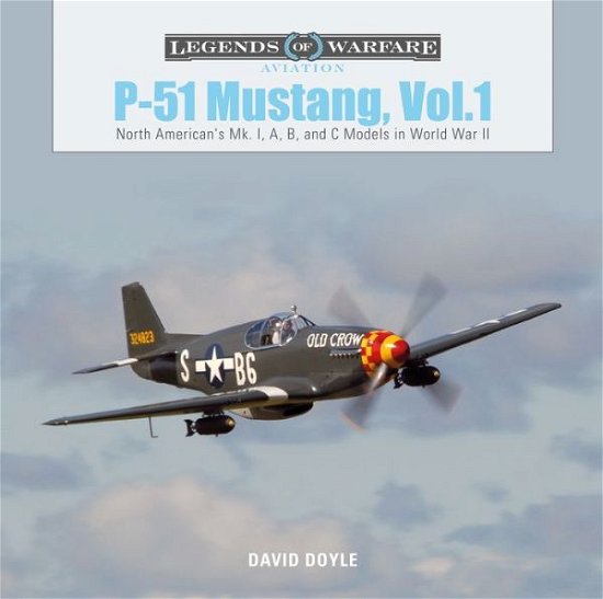 Cover for David Doyle · P-51 Mustang, Vol. 1: North American's Mk. I, A, B, and C Models in World War II - Legends of Warfare: Aviation (Hardcover Book) (2019)