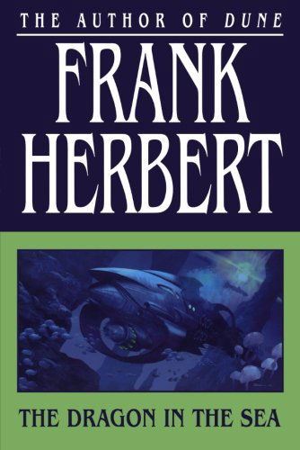 The Dragon in the Sea - Frank Herbert - Livros - Tor Books - 9780765317742 - 1 de abril de 2008