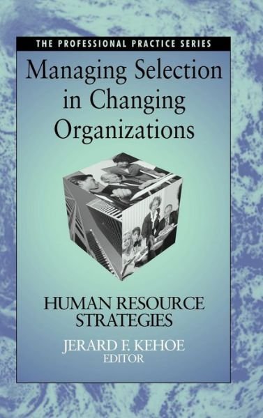 Cover for JF Kehoe · Managing Selection in Changing Organizations: Human Resource Strategies (Hardcover bog) (2000)