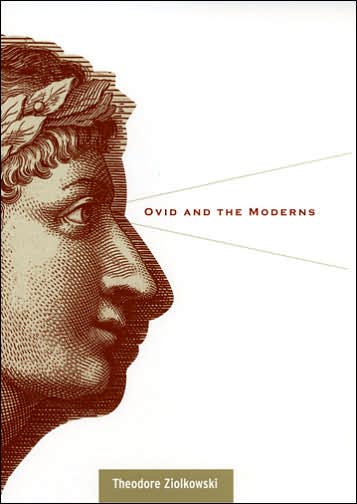 Ovid and the Moderns - Theodore Ziolkowski - Books - Cornell University Press - 9780801442742 - November 24, 2004