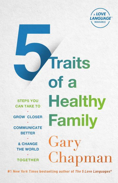 5 Traits of a Healthy Family - Gary Chapman - Kirjat - Moody Publishers - 9780802429742 - tiistai 4. heinäkuuta 2023