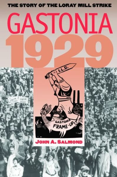 Cover for John A. Salmond · Gastonia 1929: the Story of the Loray Mill Strike (Paperback Book) [1 New edition] (2009)