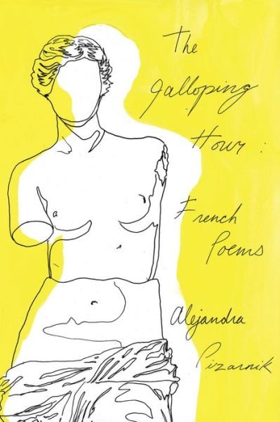 Cover for Pizarnik, Alejandra (New Directions) · The Galloping Hour: French Poems (Pocketbok) (2018)