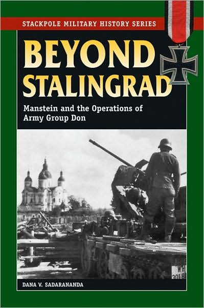 Cover for Dana V. Sadarananda · Beyond Stalingrad: Manstein and the Operations of Army Group Don - Stackpole Military History Series (Paperback Book) (2009)