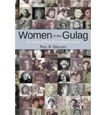 Cover for Paul R. Gregory · Women of the Gulag: Portraits of Five Remarkable Lives (Hardcover Book) (2013)