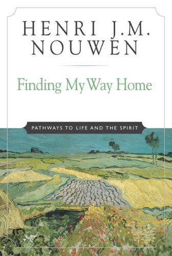 Finding My Way Home: Pathways to Life and the Spirit - Henri J. M. Nouwen - Kirjat - The Crossroad Publishing Company - 9780824522742 - keskiviikko 1. syyskuuta 2004