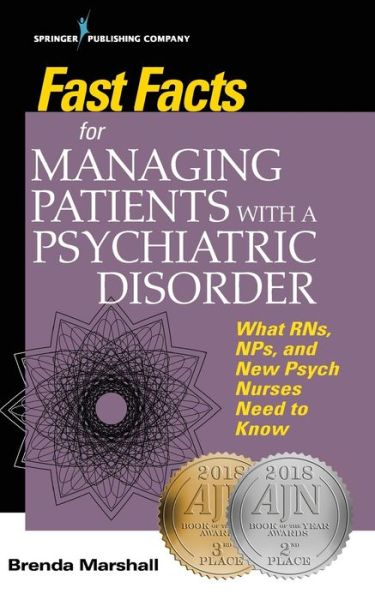 Fast Facts for Managing Patients with a Psychiatric Disorder: What RNs, NPs, and New Psych Nurses Need to Know - Fast Facts - Brenda Marshall - Książki - Springer Publishing Co Inc - 9780826177742 - 31 sierpnia 2017