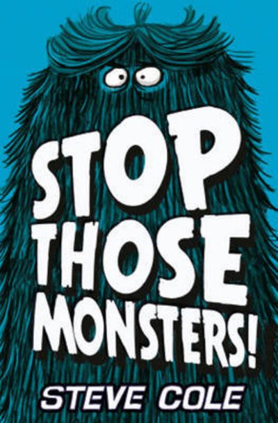 Cover for Steve Cole · Stop Those Monsters! (Paperback Book) (2015)