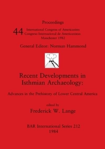Cover for Recent Developments in Isthmian Archaeology: Advances in the Prehistory of Lower Central America - British Archaeological Reports International Series (Taschenbuch) (1984)