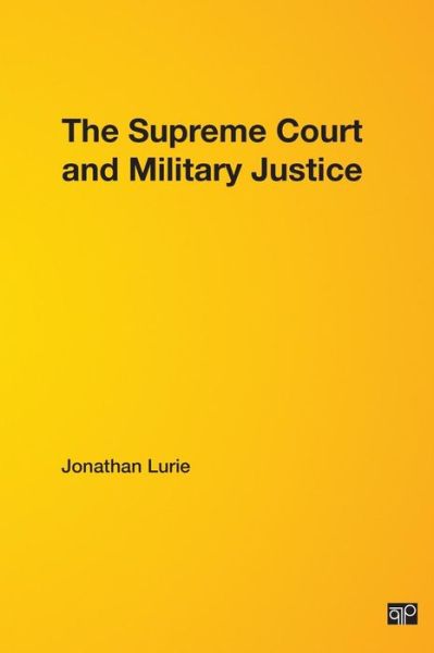 Cover for Jonathan Lurie · The Supreme Court and Military Justice (Hardcover Book) (2013)
