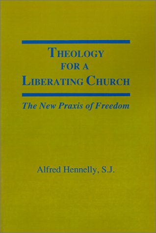 Cover for Alfred T. Hennelly · Theology for a Liberating Church: The New Praxis of Freedom (Paperback Book) (1989)