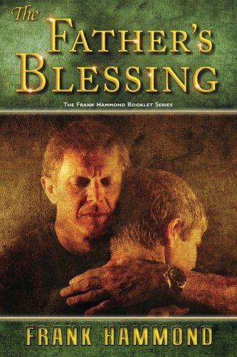 Cover for Frank Hammond · The Father's Blessing: the Body of Christ is Missing out on Something of Great Significance (Paperback Book) (2001)