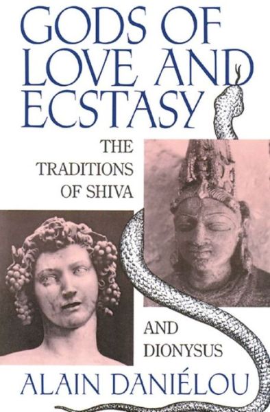 Cover for Alain Danielou · Gods of Love and Ecstasy: The Traditions of Shiva and Dionysus (Paperback Book) [New of &amp;lt; I&amp;gt; Shiva and Dio Ed. edition] (1999)