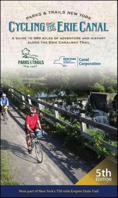 Cover for Parks &amp; Trails New York · Cycling the Erie Canal, Fifth Edition : A Guide to 360 Miles of Adventure and History Along the Erie Canalway Trail (Paperback Book) (2021)