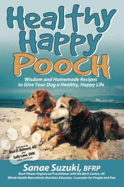 Cover for Sanae Suzuki · Healthy Happy Pooch: Wisdom and Homemade Recipes to Give Your Dog a Healthy, Happy Life (Paperback Book) (2015)