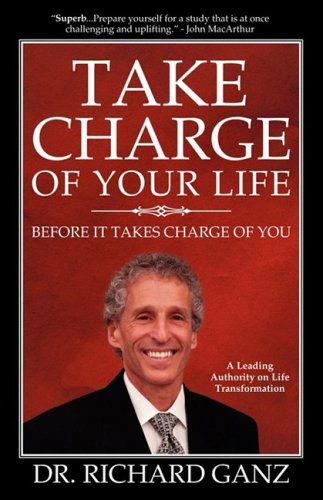 Cover for Richard Ganz · Take Charge of Your Life...before It Takes Charge of You (Paperback Book) (2008)