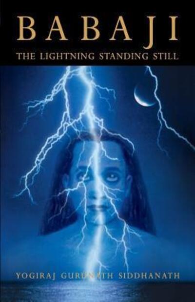 Cover for Yogiraj Gurunath Siddhanath · Babaji The Lightning Standing Still (Pocketbok) (2016)