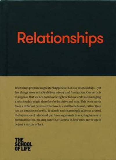 Relationships - The School of Life - Livres - The School of Life Press - 9780993538742 - 1 décembre 2016