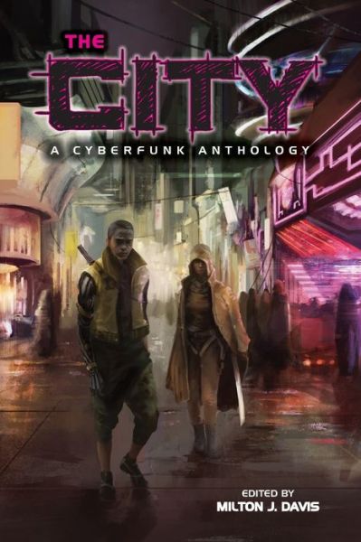 Cover for Milton J Davis · The City: A Cyberfunk Anthology (Paperback Book) (2015)