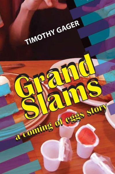 Cover for Timothy Gager · Grand Slams a coming of eggs story (Taschenbuch) (2016)