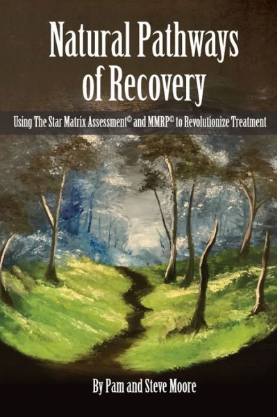 Natural Pathways of Recovery - Steve Moore - Kirjat - Moore Institute, The - 9780997642742 - keskiviikko 18. elokuuta 2021
