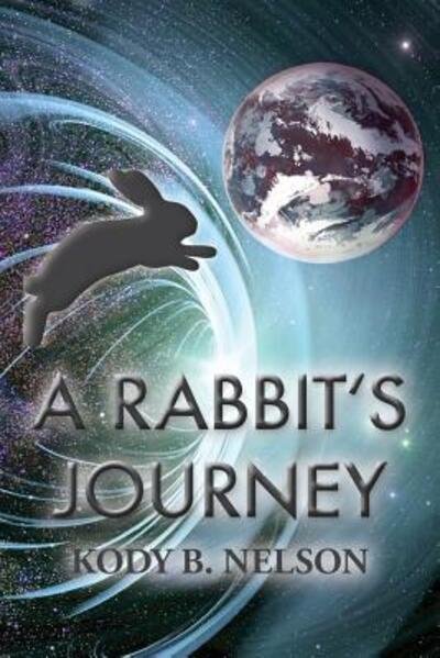 Cover for Kody B Nelson · A Rabbit's Journey (Pocketbok) (2017)