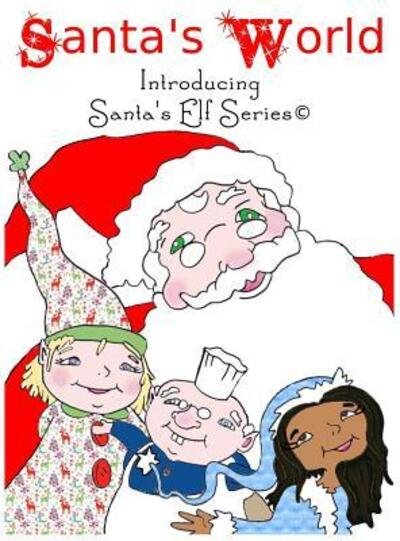 Cover for Joe Moore · Santa's World, Introducing Santa's Elf Series (Hardcover Book) (2015)