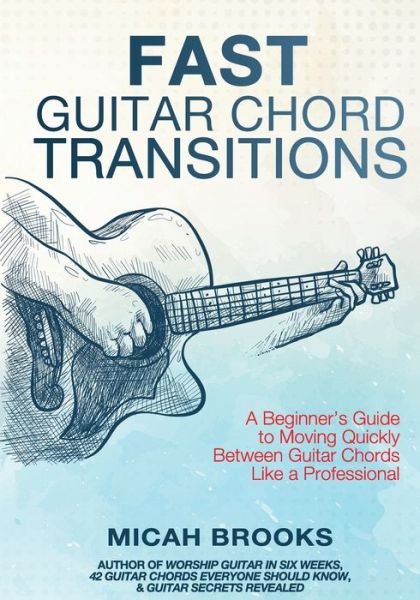 Cover for Micah Brooks · Fast Guitar Chord Transitions (Taschenbuch) (2019)