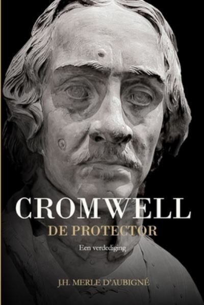 J H Merle d'Aubigne · Cromwell: De Protector (Paperback Book) (2021)