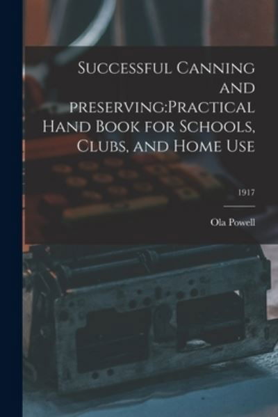 Successful Canning and Preserving - Ola B 1889 Powell - Książki - Legare Street Press - 9781013989742 - 9 września 2021