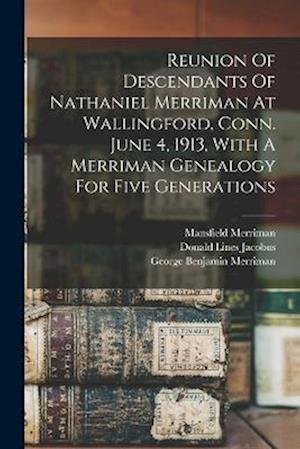 Cover for Mansfield 1848-1925 Merriman · Reunion of Descendants of Nathaniel Merriman at Wallingford, Conn. June 4, 1913, with a Merriman Genealogy for Five Generations (Bok) (2022)