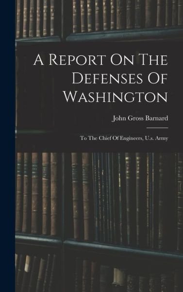 Cover for John Gross Barnard · Report on the Defenses of Washington (Book) (2022)