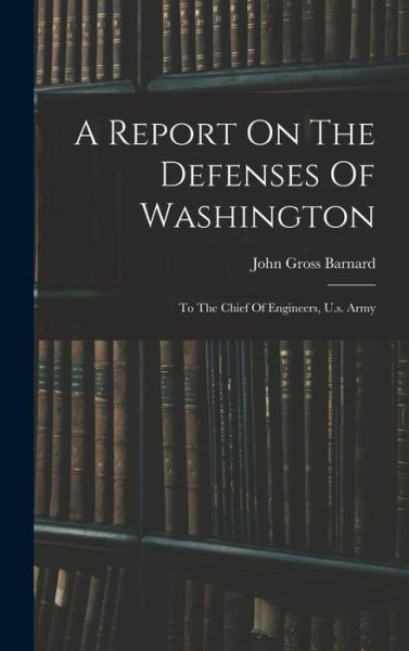 Cover for John Gross Barnard · Report on the Defenses of Washington (Buch) (2022)